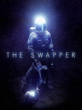 The Swapper: A Mind-Bending Puzzle Adventure That Will Leave You Questioning Reality